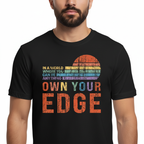 Own Your Edge - T-Shirt! In A World Where You Can Be Anything Be This